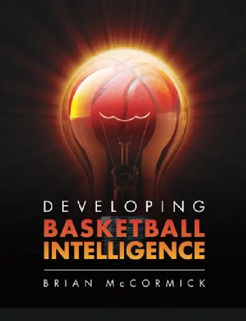 Developing Basketball Intelligence by Brian McCormick
