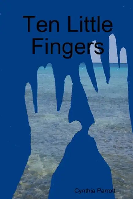 Ten Little Fingers by Cynthia Parrott