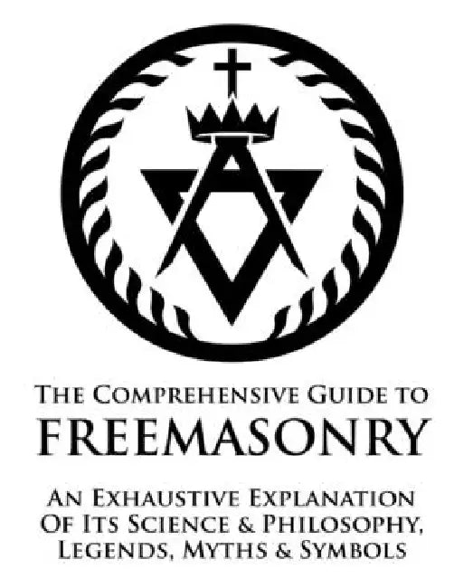 Comprehensive Guide To Freemasonry by William Morgan