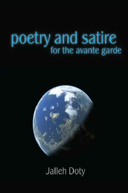 Poetry and Satire for the Avante garde by Jalleh Doty