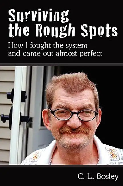 Surviving the Rough Spots by C. L. Bosley