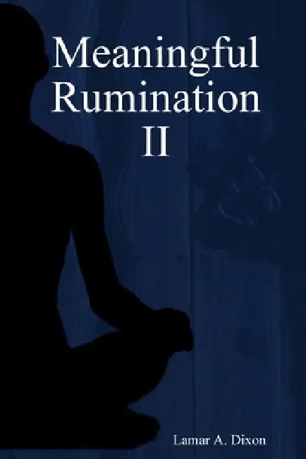 Meaningful Rumination II by Lamar A. Dixon