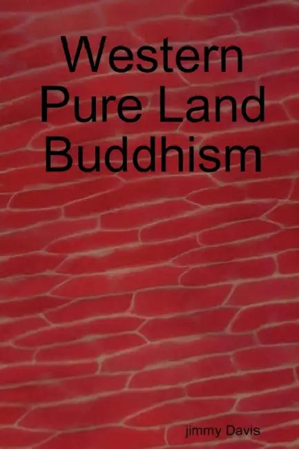 Western Pure Land Buddhism by Jimmy Davis