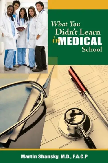 What You Didn't Learn in Medical School by Martin Shansky
