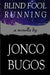 Blind Fool Running by Jonco Bugos