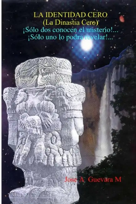 La Identidad Cero by Jose A. Guevara M.