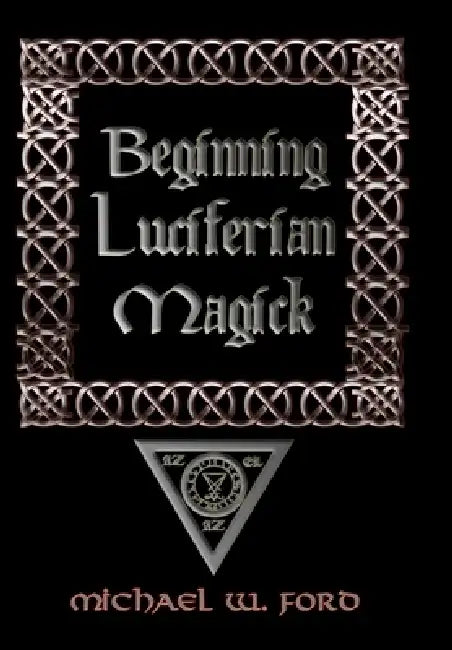 Beginning Luciferian Magick by Michael Ford
