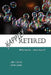 Happily Retired: What works ... what doesn't by Julie Chahal, Linda Lucas