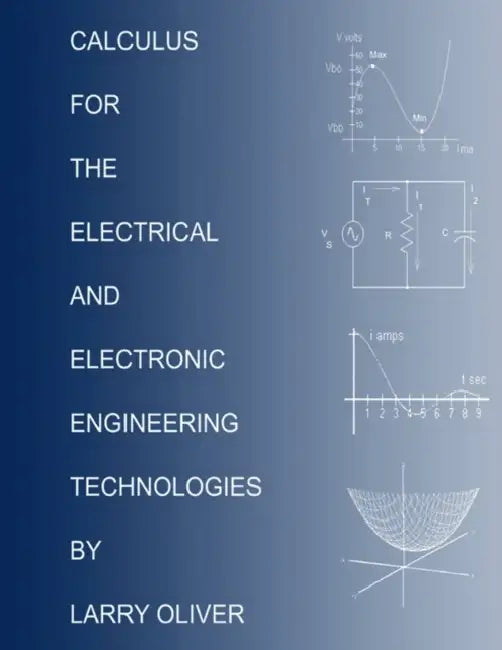 Calculus for the Electrical and Electronic Technologies by Larry Oliver