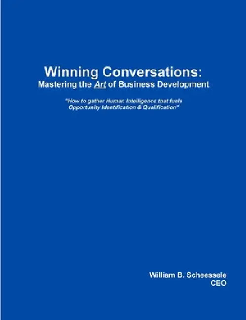 Winning Conversations: Mastering the Art of Business Development by William Scheessele