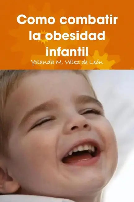 Como combatir la obesidad infantil by Yolanda M. Vélez de León