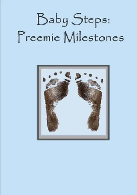 Baby steps - Preemie Milestones - Blue by Laura Kinne