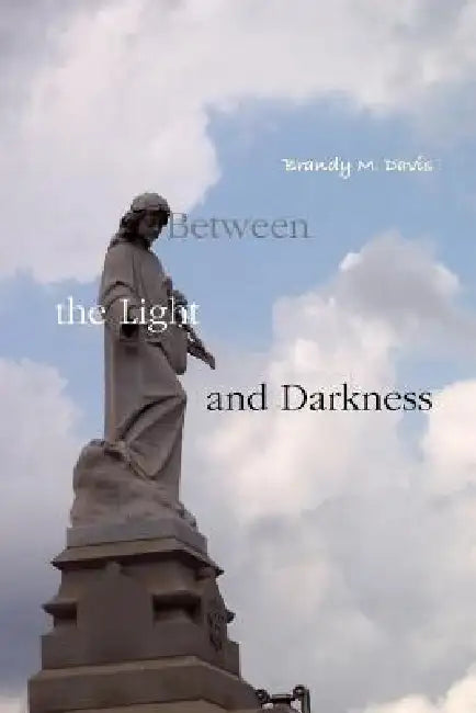 Between the Light and Darkness by Brandy Davis