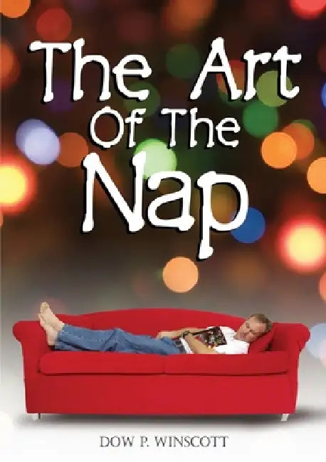 The Art of The Nap by Dow P. Winscott