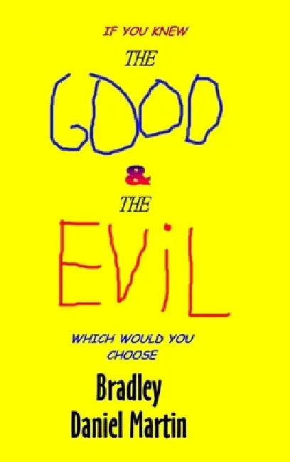 The Good & The Evil by Bradley Daniel Martin