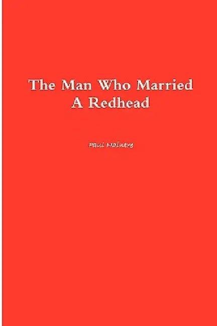 The Man Who Married A Redhead by Paul Naintre