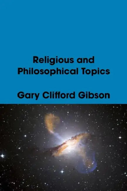 Religious and Philosophical Topics by Gary Clifford Gibson