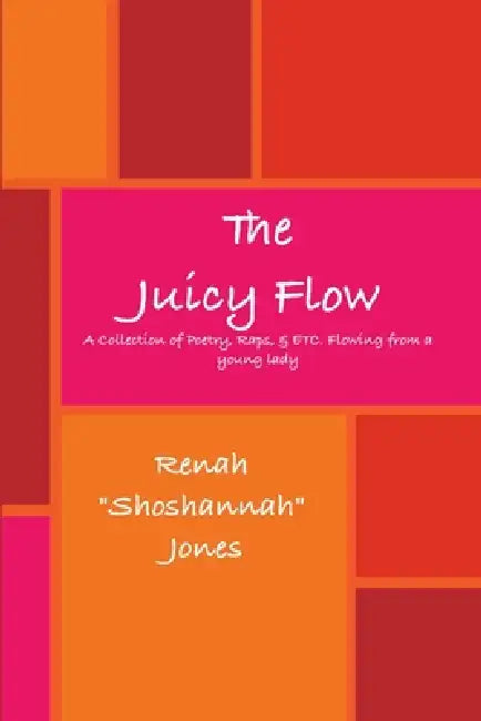 The Juicy Flow by Renah Shoshannah Jones