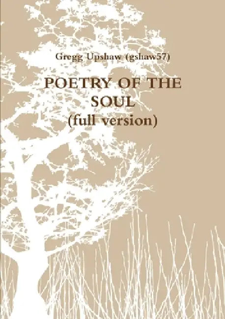 POETRY OF THE SOUL (full version) by Gregory Upshaw