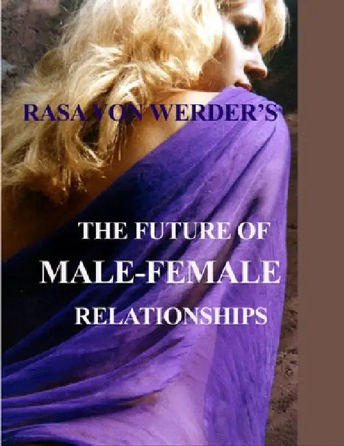 The Future of Male - Female Relationships by Rasa Von Werder