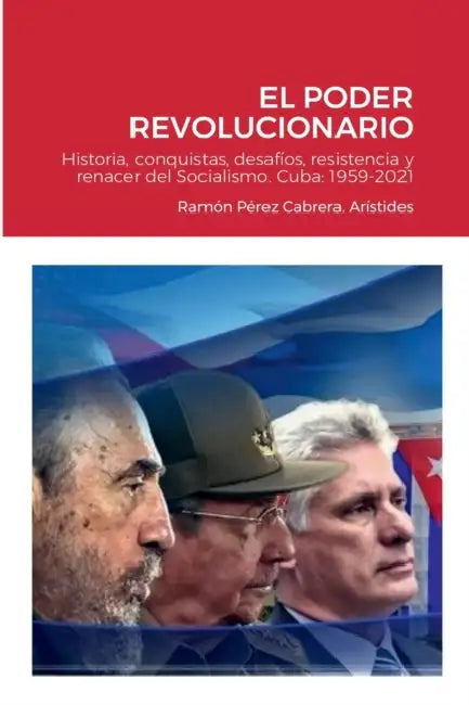 Pilares del Socialismo en Cuba. El Poder Revolucionario by Ramón Pérez Cabrera Arístides