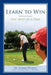 Learn To Win by Morris M. Pickens