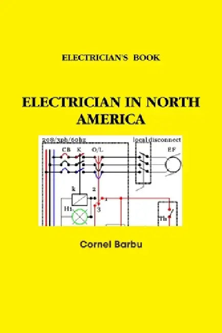 Electrician's Book Electrician in North America by Cornel Barbu