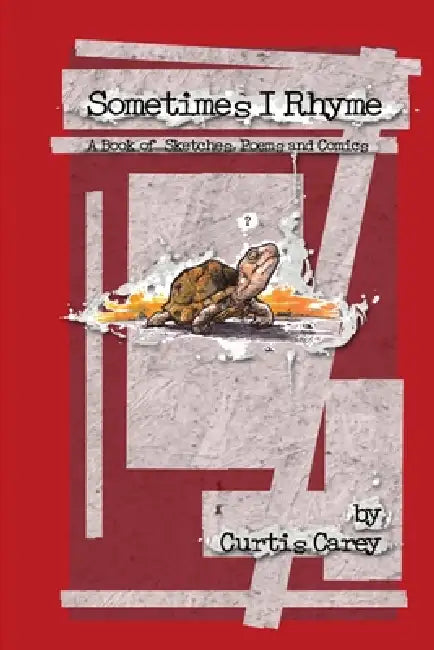 Some Times I Rhyme by Curtis Carey