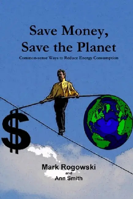 Save Money, Save the Planet by Mark Rogowski, Ann Smith