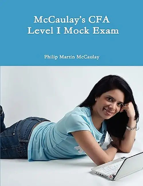 McCaulay's Cfa Level I Mock Exam by McCaulay, Philip Martin