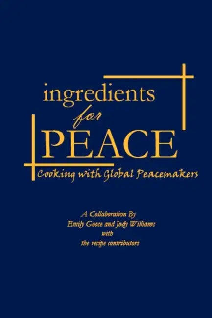 Ingredients for Peace by Jody Williams, Emily Goose