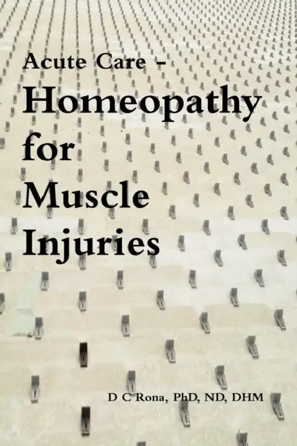 Acute Care - Homeopathy for Muscle Injuries by Donna C. Rona