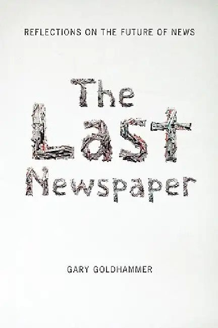 The Last Newspaper by Gary Goldhammer