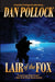 Lair of the Fox by Dan Pollock