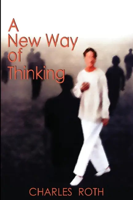 A New Way of Thinking by Charles Roth