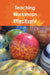 Teaching Workshops Effectively by Dawn Fleming