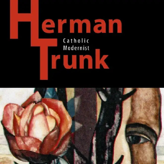Herman Trunk: Catholic Modernist by Boston Emmanuel College