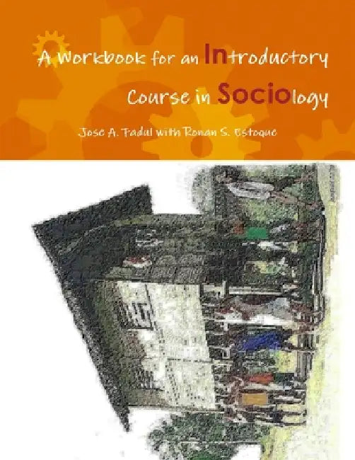 A Workbook For An Introductory Course In Sociology by Jose A. Fadul