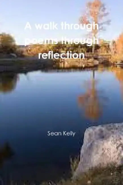 A walk through poems through reflection by Sean Kelly
