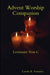 Advent Worship Companion: Lectionary Year C by Carole Fontaine