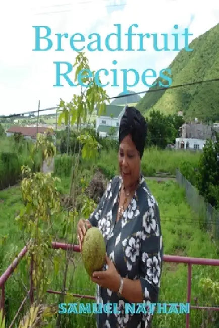 Breadfruit Recipes by Samuel Nathan