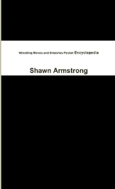 Wrestling Moves and Smashes Pocket Encyclopedia by Shawn Armstrong