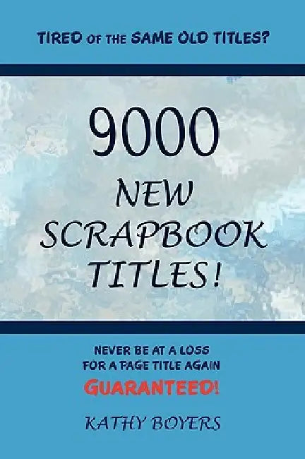 9000 New Scrapbook Titles by Kathleen Boyers