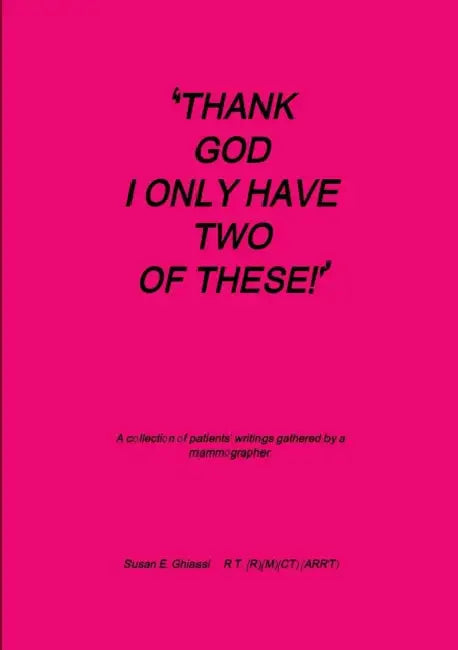 Thank God I Only Have Two of These! by Susan E. Ghiassi
