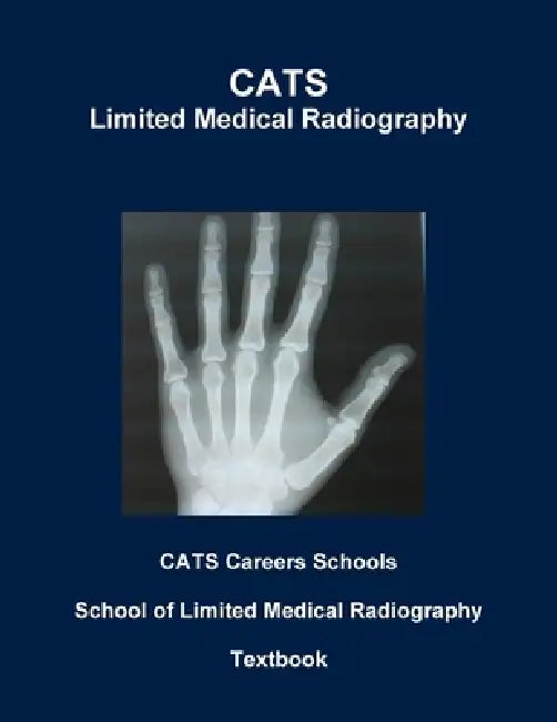 CATS Limited Medical Radiography Textbook by Cats Careers Schools, School Of Limited Medical Radiography