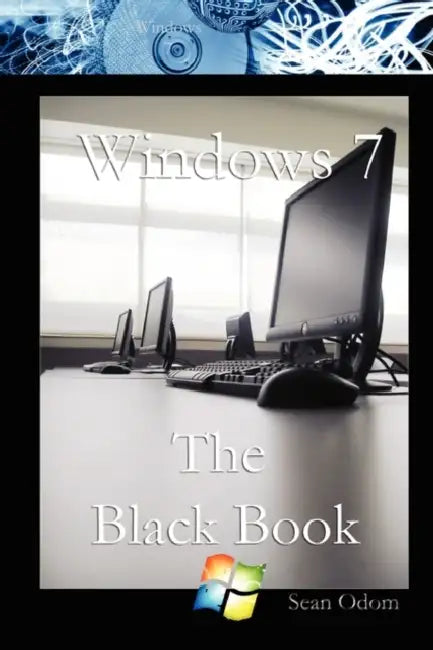 Windows 7 The Black Book by Sean Odom