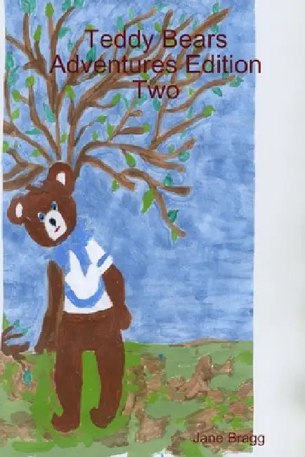 Teddy Bears Adventures Edition Two by Jane Bragg