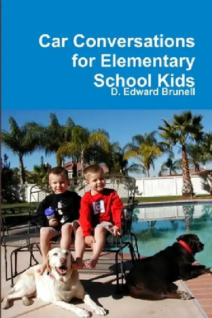 Car Conversations for Elementary School Kids by D. Edward Brunell