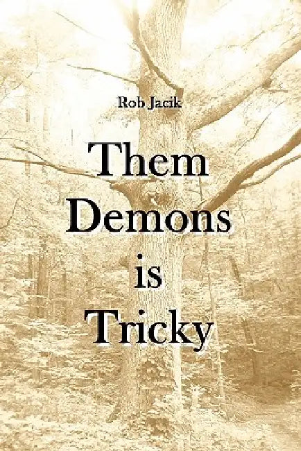 Them Demons is Tricky by Rob Jacik