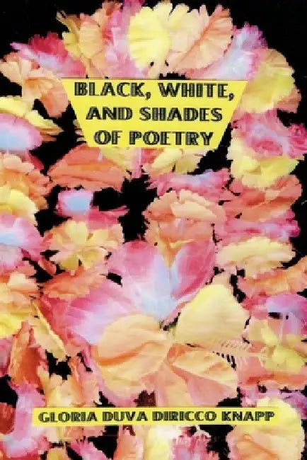 Black, White & Shades of Poetry by Gloria Duva Diricco Knapp